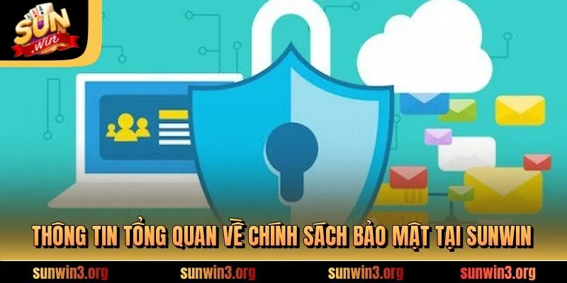 Thông tin tổng quan về chính sách bảo mật tại sunwin